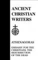  23. Athenagoras: Embassy for the Christians, the Resurrection of the Dead 