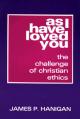  As I Have Loved You: The Challenge of Christian Ethics 