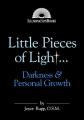  Little Pieces of Light...Darkness and Personal Growth 