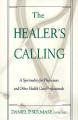  The Healer's Calling: A Spirituality for Physicians and Other Health Care Professionals 