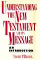  Understanding the New Testament and Its Message 