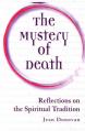 The Mystery of Death: Reflections on the Spiritual Tradition 