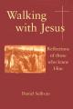  Walking with Jesus: Reflections of Those Who Knew Him 