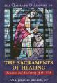  101 Questions & Answers on the Sacraments of Healing: Penance and Anointing of the Sick 