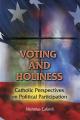  Voting and Holiness: Catholic Perspectives on Political Participation 