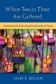 Where Two or Three Are Gathered: Transforming the Parish Through Communities of Practice 