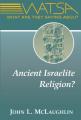  What Are They Saying about Ancient Israelite Religion? 