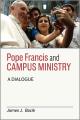  Pope Francis and Campus Ministry: A Dialogue 