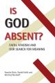  Is God Absent?: Faith, Atheism, and Our Search for Meaning 