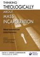  Thinking Theologically about Mass Incarceration: Biblical Foundations and Justice Imperatives 