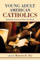  Young Adult American Catholics: Explaining Vocation in Their Own Words 