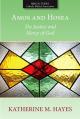  Amos and Hosea: The Justice and Mercy of God 