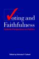 Voting and Faithfulness: Catholic Perspectives on Politics 