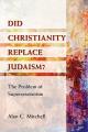  Did Christianity Replace Judaism?: The Problem of Supersessionism 