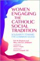  Women Engaging the Catholic Social Tradition: Solidarity Toward the Common Good 