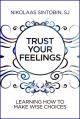  Trust Your Feelings: Learning How to Make Wise Choices 