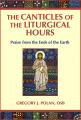  The Canticles of the Liturgical Hours: Praise from the Ends of the Earth 