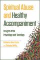  Spiritual Abuse and Healthy Accompaniment: Insights from Psychology and Theology 