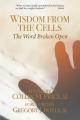  Wisdom from the Cells: The Word Broken Open 
