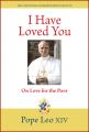  I Have Loved You: Dilexi Te: On Love for the Poor 