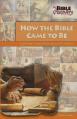  How the Bible Came to Be: Exploring Its Origins, Preservation, and Translations 