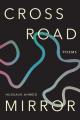  Crossroad Mirror: Poems 