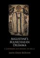  Augustine's Manichaean Dilemma, Volume 1: Conversion and Apostasy, 373-388 C.E. 