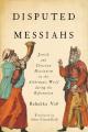  Disputed Messiahs: Jewish and Christian Messianism in the Ashkenazic World during the Reformation 
