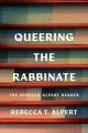 Queering the Rabbinate: The Rebecca Alpert Reader 