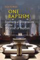  One Baptism: Ecumenical Dimensions of the Doctrine of Baptism 