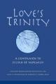  Love's Trinity: A Companion to Julian of Norwich; Long Text with a Commentary 