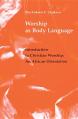  Worship as Body Language: Introduction to Christian Worship: An Africa Orientation 