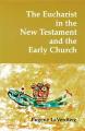  The Eucharist in the New Testament and the Early Church 