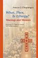  What, Then, Is Liturgy?: Musings and Memoir 