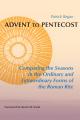  Advent to Pentecost: Comparing the Seasons in the Ordinary and Extraordinary Forms of the Roman Rite 