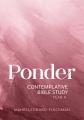  Ponder: Contemplative Bible Study for Year a 