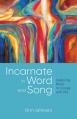  Incarnate in Word and Song: Exploring Music in Liturgy and Life 