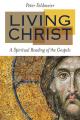  Living Christ: A Spiritual Reading of the Gospels 