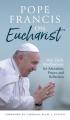  Pope Francis on Eucharist: 100 Daily Meditations for Adoration, Prayer, and Reflection 