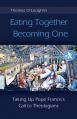  Eating Together, Becoming One: Taking Up Pope Francis's Call to Theologians 