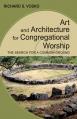  Art and Architecture for Congregational Worship: The Search for a Common Ground 