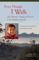  Even Though I Walk: One Woman's Journey of Prayer in the Shadow of Death 