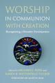  Worship in Communion with Creation: Recognizing a Broader Participation 