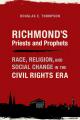  Richmond's Priests and Prophets: Race, Religion, and Social Change in the Civil Rights Era 
