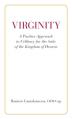  Virginity. A Positive Approach to Celibacy for the Sake of the Kingdom of Heaven 