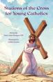  Stations of the Cross for Young Catholic 