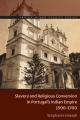  Slavery and Religious Conversion in Portugal's Indian Empire, 1500-1700 