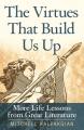  The Virtues That Build Us Up More Life Lessons from Great Literature 