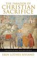  The Paradox of Christian Sacrifice The Loss of Self, the Gift of Self 