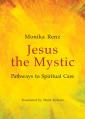  Jesus the Mystic Pathways to Spiritual Care 